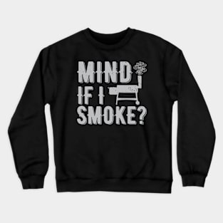 Mind If I Smoke | meat smoking Crewneck Sweatshirt